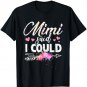 Mimi Said I Could Shirt Funny Gift for Grandma Mother's Day T-Shirt