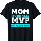 MVP Most Valuable Parent Funny Mother's Day T-Shirt For Moms