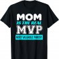 MVP Most Valuable Parent Funny Mother's Day T-Shirt For Moms