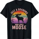 Just A Grandma Who Loves Moose Lover Mother's Day T-Shirt