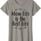 Womens Mom Life is the Best Life, Mother's Day Mom Gift Birthday T-Shirt