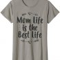 Womens Mom Life is the Best Life, Mother's Day Mom Gift Birthday T-Shirt