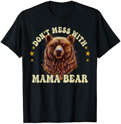 Womens Don't Mess with Mama Bear Funny Mothers Day T-Shirt