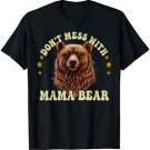 Womens Don't Mess with Mama Bear Funny Mothers Day T-Shirt