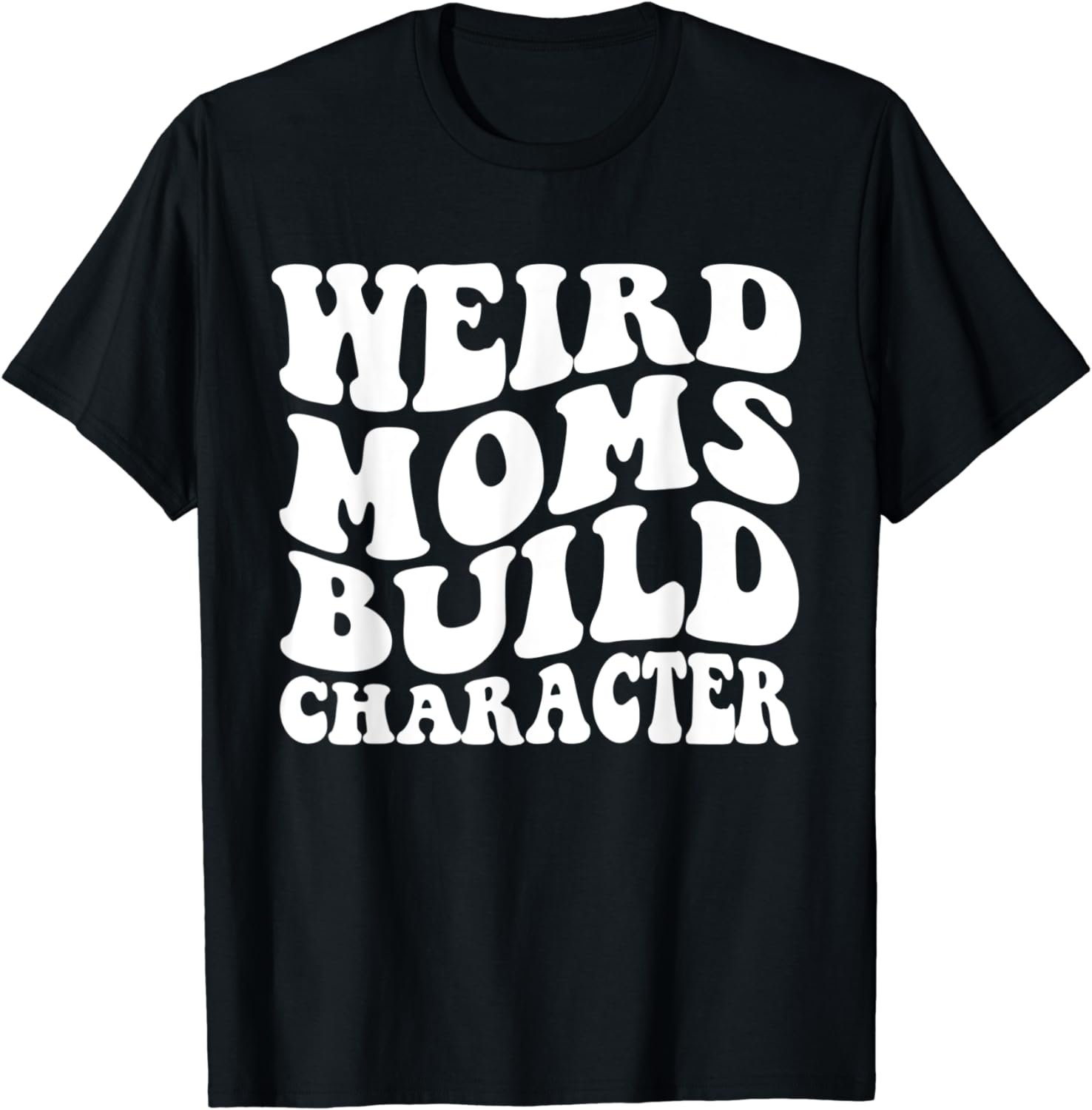 Retro Groovy Weird Moms Build Character Mother's Day T-Shirt