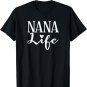 Nana Life Tshirt Grandma Gift Idea Birthday Mothers Day