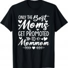 The Best Moms Get Promoted to Mommom Shirt Mother's Day T-Shirt