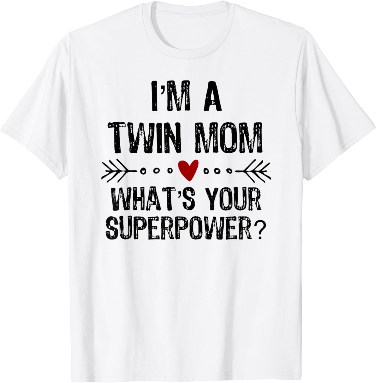 I'm a Twin Mom What's Your Superpower Mother's Day T-Shirt