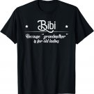 Bibi Cause Grandma Is For Old Ladies Funny Mother's Day Gift