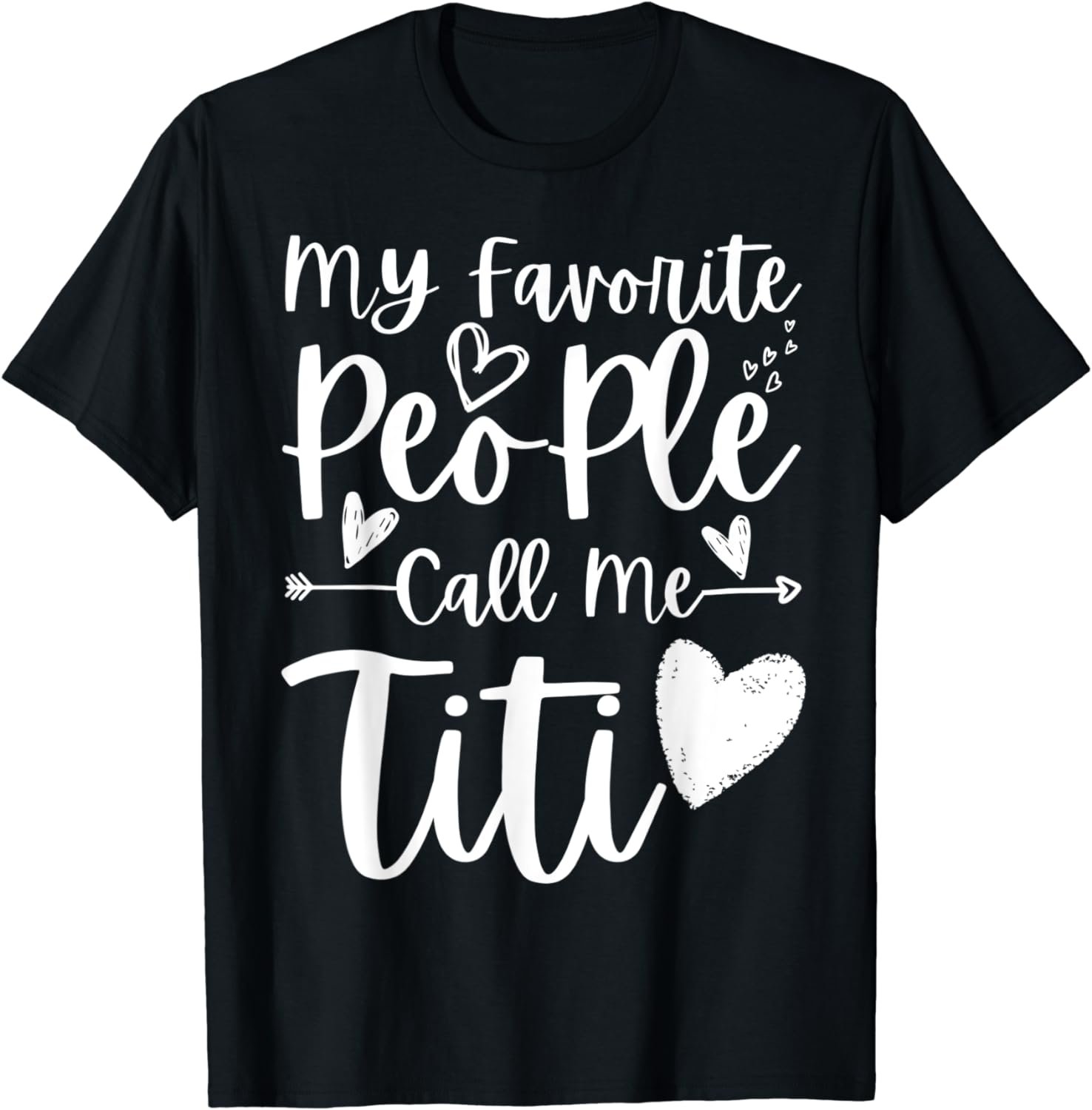 My Favorite People Call Me Titi Heart Funny Mother's Day T-Shirt