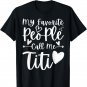 My Favorite People Call Me Titi Heart Funny Mother's Day T-Shirt