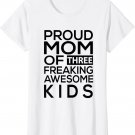 Womens Proud Mom of Three Freaking Awesome Kids - Mother's Day