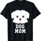 Dog Mom Shirt Maltese - Mothers Day T-Shirt