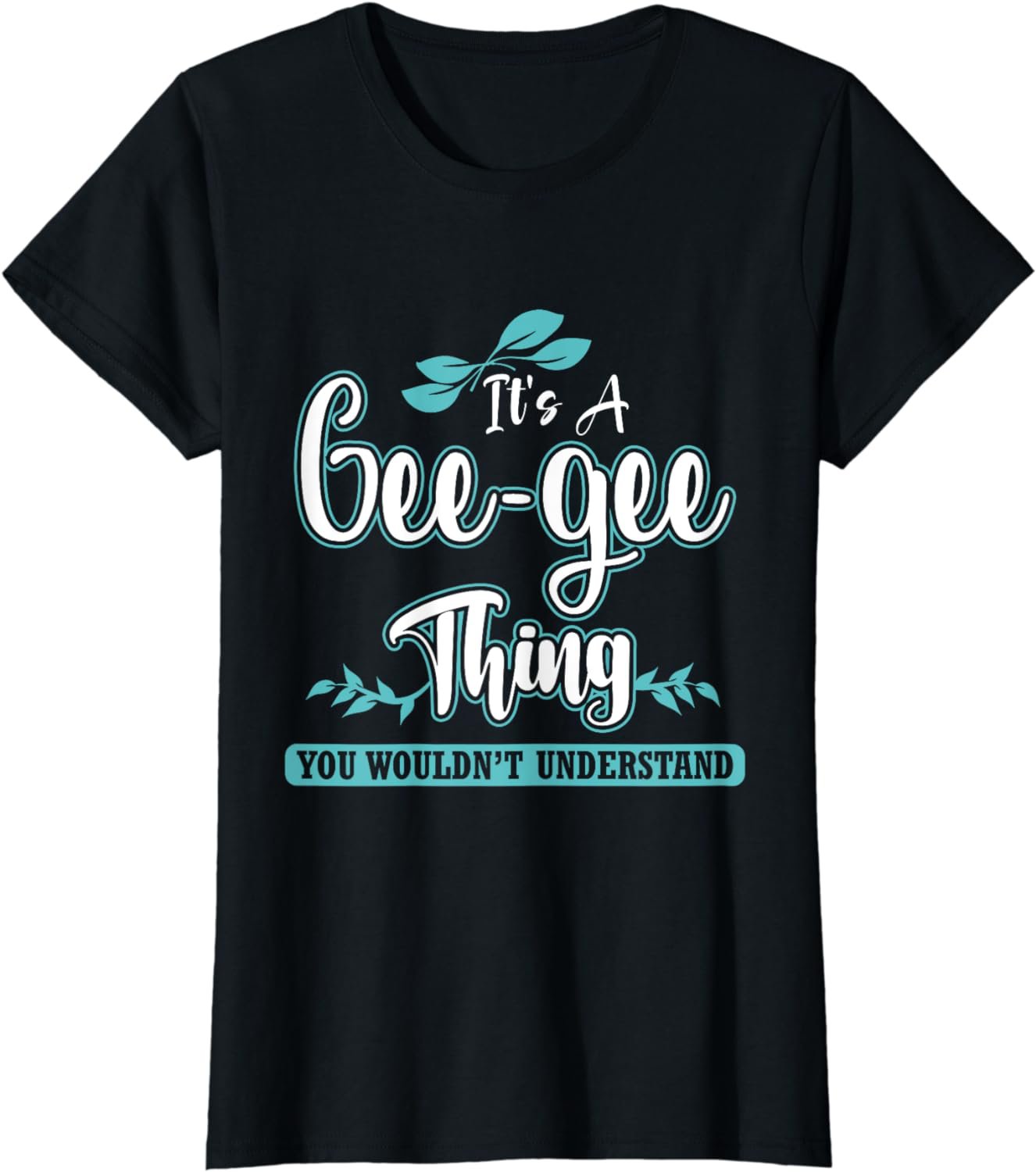 Funny Gee-Gee gift for Mom/Grandma on Mother&acirc;��s Day Birthday T-Shirt