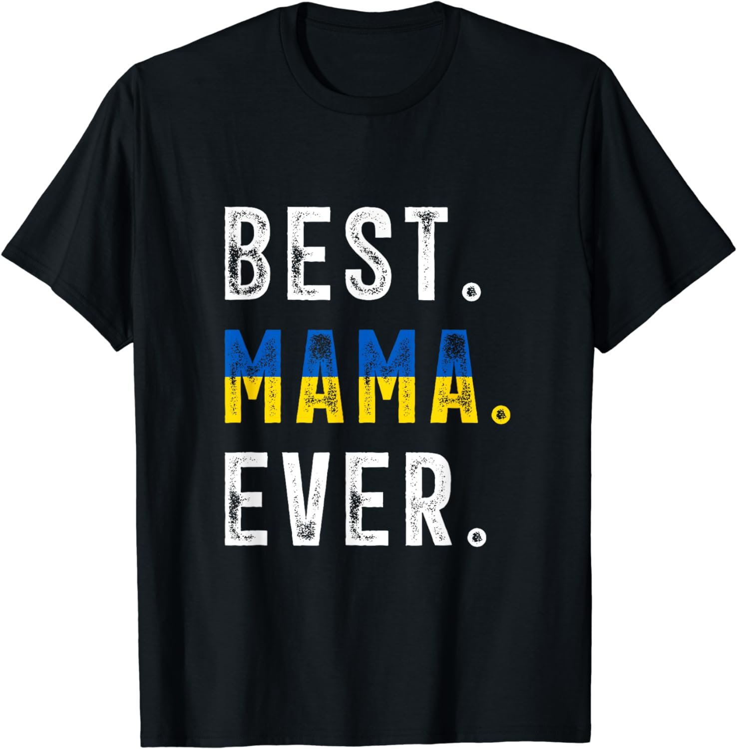 Best Mama Ever! Best Ukrainian Mom, Mother Ukraine flag T-Shirt