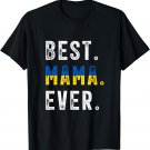 Best Mama Ever! Best Ukrainian Mom, Mother Ukraine flag T-Shirt