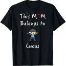 This Mom Belongs To Lucas T-Shirt Mother Love Son Gift