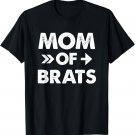 Mom of Brats! Funny Mother's Day 2018 T-Shirt