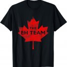The EH Team Canada Tee Funny Canadian Shirts T Shirt Gift