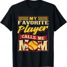 My Favorite Baseball Player Calls Me Mom Softball T-Shirt