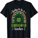 Lucky To Be A Kindergarten Teacher Rainbow St Patrick’s Day T-Shirt