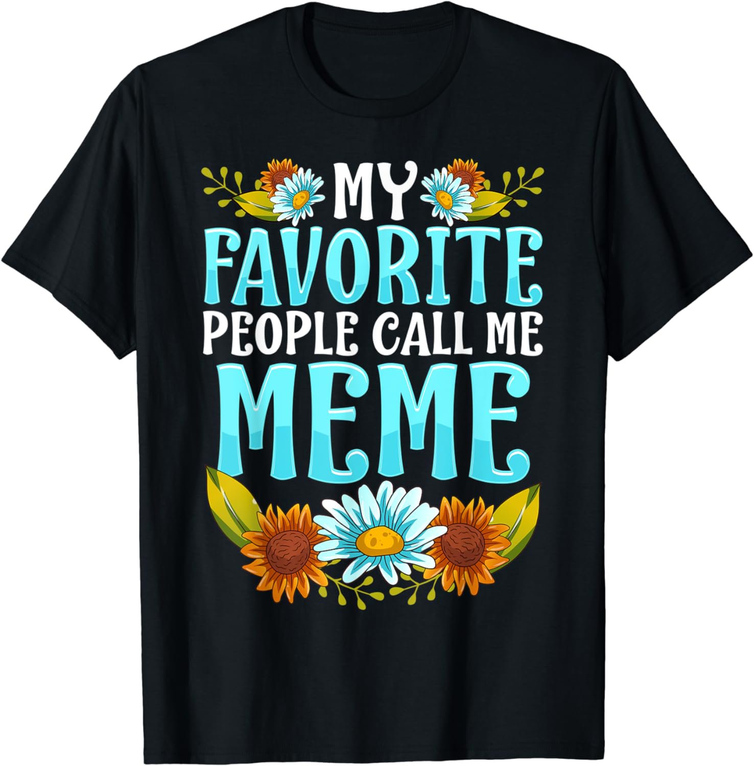 My Favorite People Call Me Meme Shirt Cute Mothers Day T-Shirt