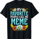 My Favorite People Call Me Meme Shirt Cute Mothers Day T-Shirt