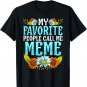 My Favorite People Call Me Meme Shirt Cute Mothers Day T-Shirt