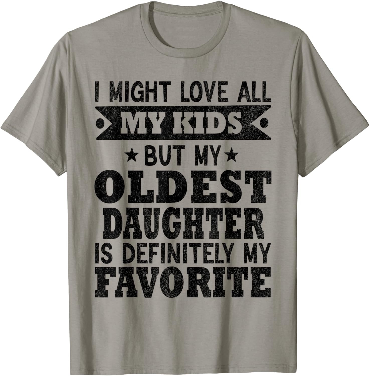 My Oldest Daughter Is My Favorite Child Funny Fathers Day T-Shirt