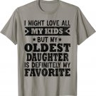 My Oldest Daughter Is My Favorite Child Funny Fathers Day T-Shirt