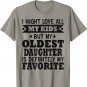 My Oldest Daughter Is My Favorite Child Funny Fathers Day T-Shirt