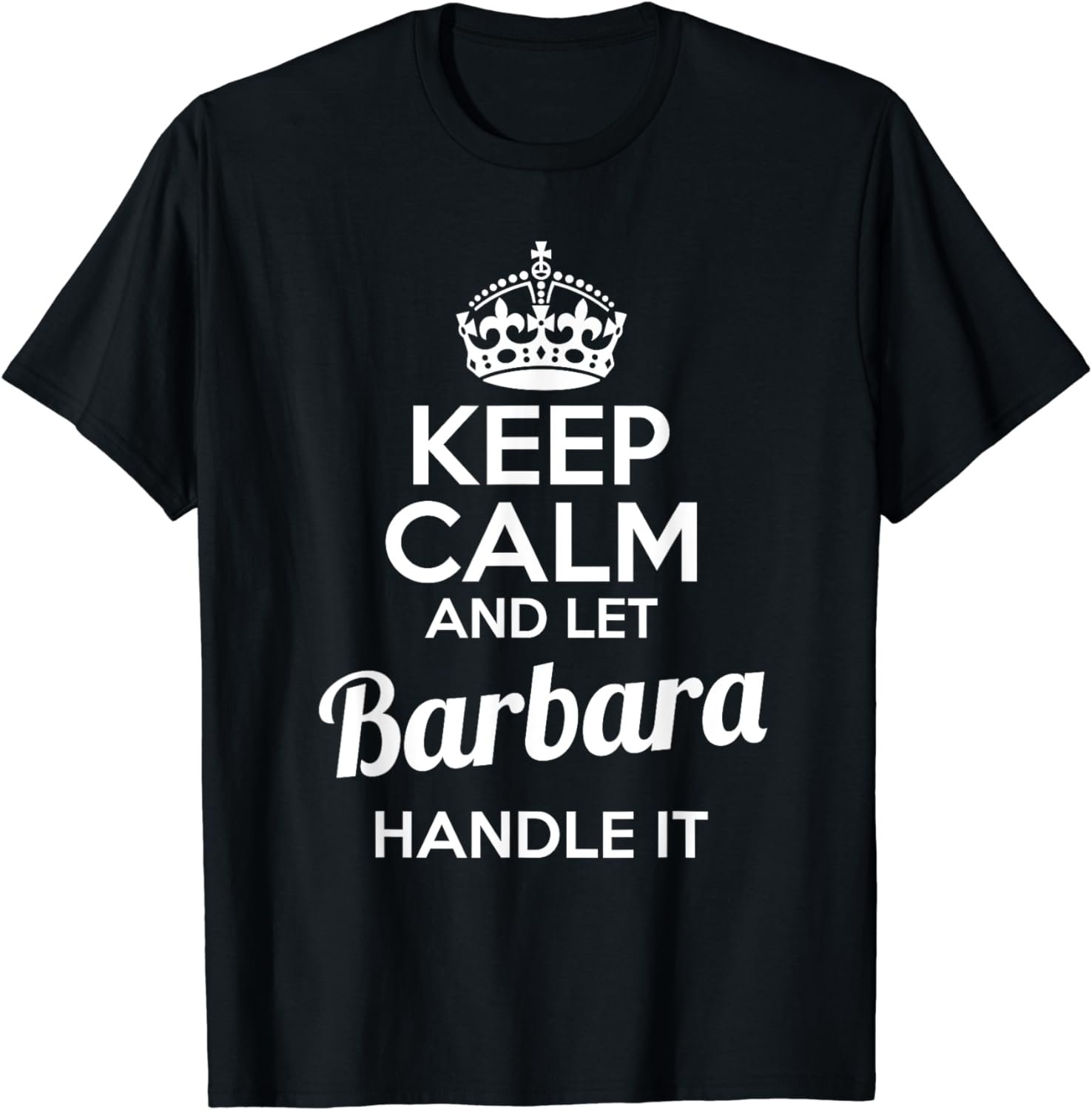Barbara T-Shirt Keep Calm and Let Barbara Handle It