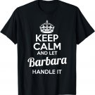 Barbara T-Shirt Keep Calm and Let Barbara Handle It