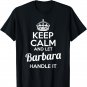 Barbara T-Shirt Keep Calm and Let Barbara Handle It