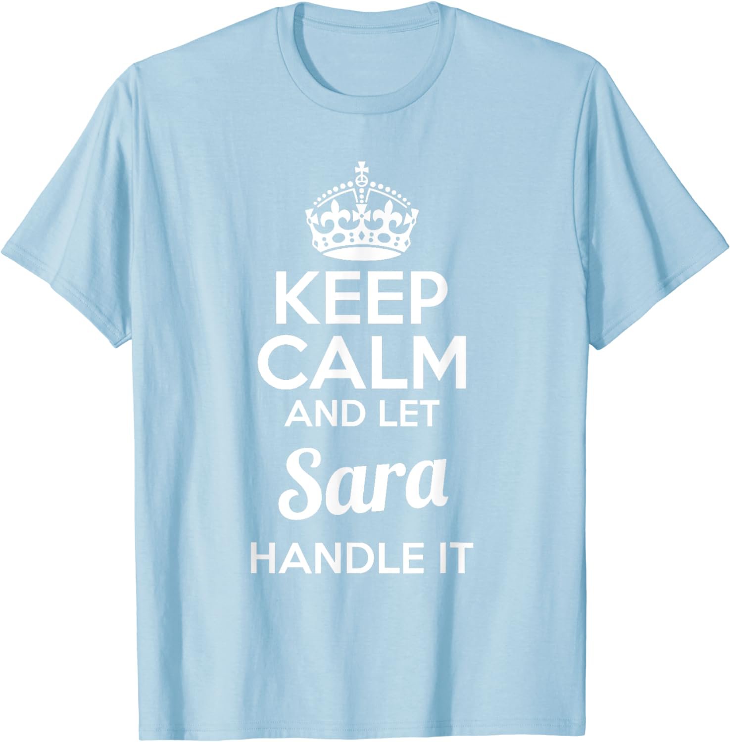 Sara T-Shirt Keep Calm and Let Sara Handle It
