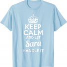 Sara T-Shirt Keep Calm and Let Sara Handle It