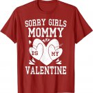 Valentines Day Boys Kids Sorry Girls Mommy Is My Valentine T-Shirt