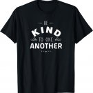 Proud Be Kind To One Another T-shirt - Kindness Gift T-Shirt