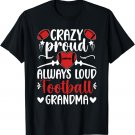 Crazy Proud Football Grandma Of A Football Player Grandma T-Shirt