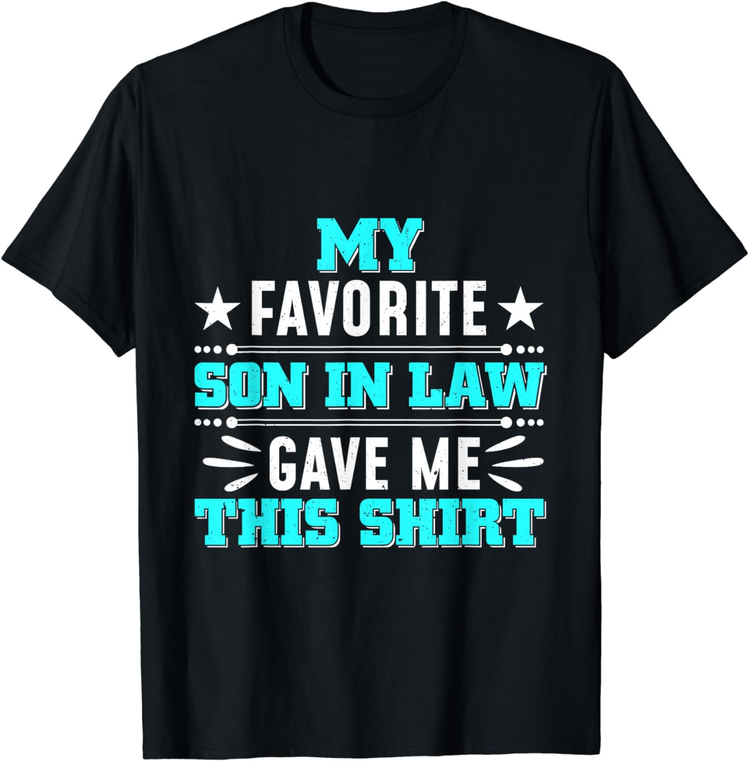 My Favorite Son In Law Gave Me This Shirt Gift Mother T-Shirt