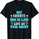 My Favorite Son In Law Gave Me This Shirt Gift Mother T-Shirt