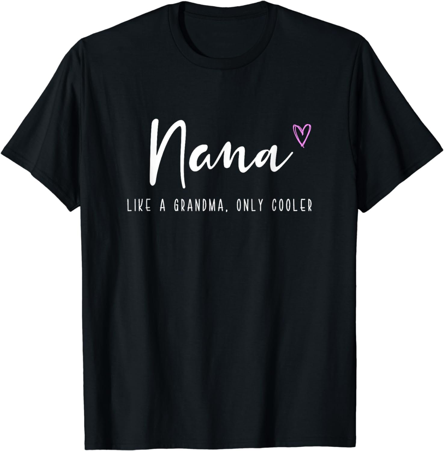 Nana Like a Grandma Only Cooler Mother's Day T-Shirt