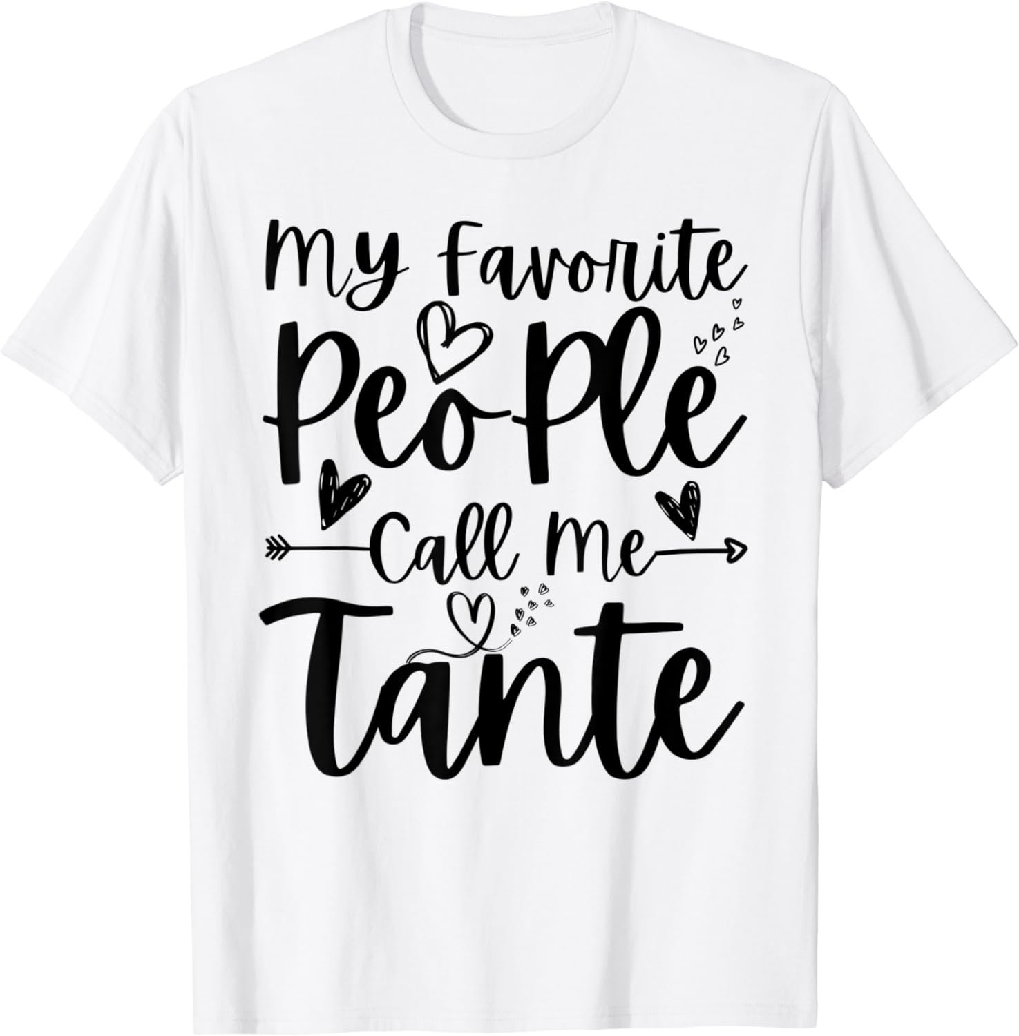 My Favorite People Call Me Tante Heart Funny Mother's Day T-Shirt