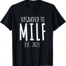 Upgraded to MILF Est 2023 New Mom Mom To Be New Hot Mom T-Shirt