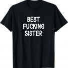Funny, Best Fucking Sister Joke Sarcastic Family T-Shirt