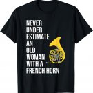 Never Underestimate An Old Woman With A French Horn T-Shirt