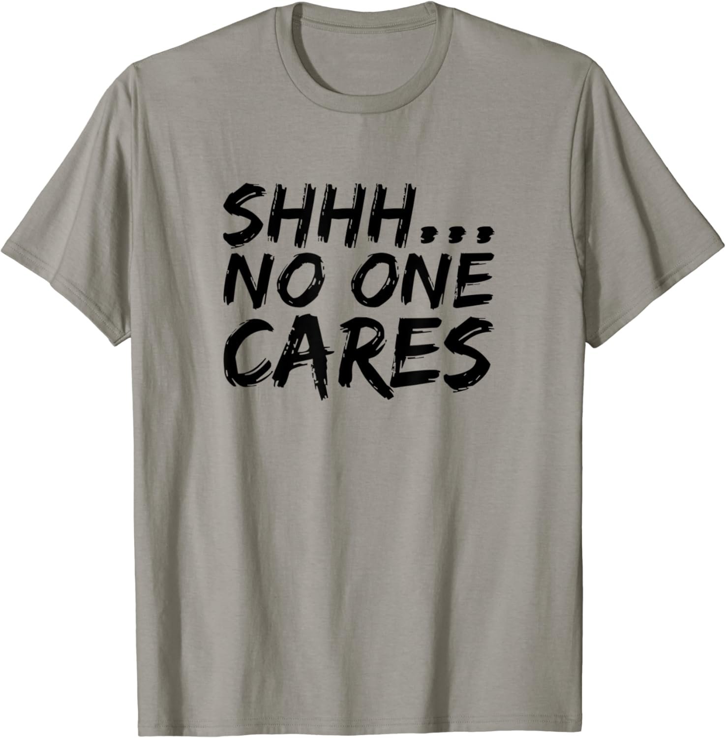 SHH NO ONE CARES Funny Quote Anti Social Calligraphy T-Shirt