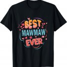 Best MawMaw Ever Grandma Mother's day Christmas gifts T-Shirt