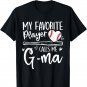 My Favorite Baseball Player Calls Me G-ma Mother's Day T-Shirt