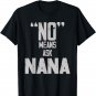 No Means Ask Nana Mothers Day For Kids Toddler Girls Youth T-Shirt